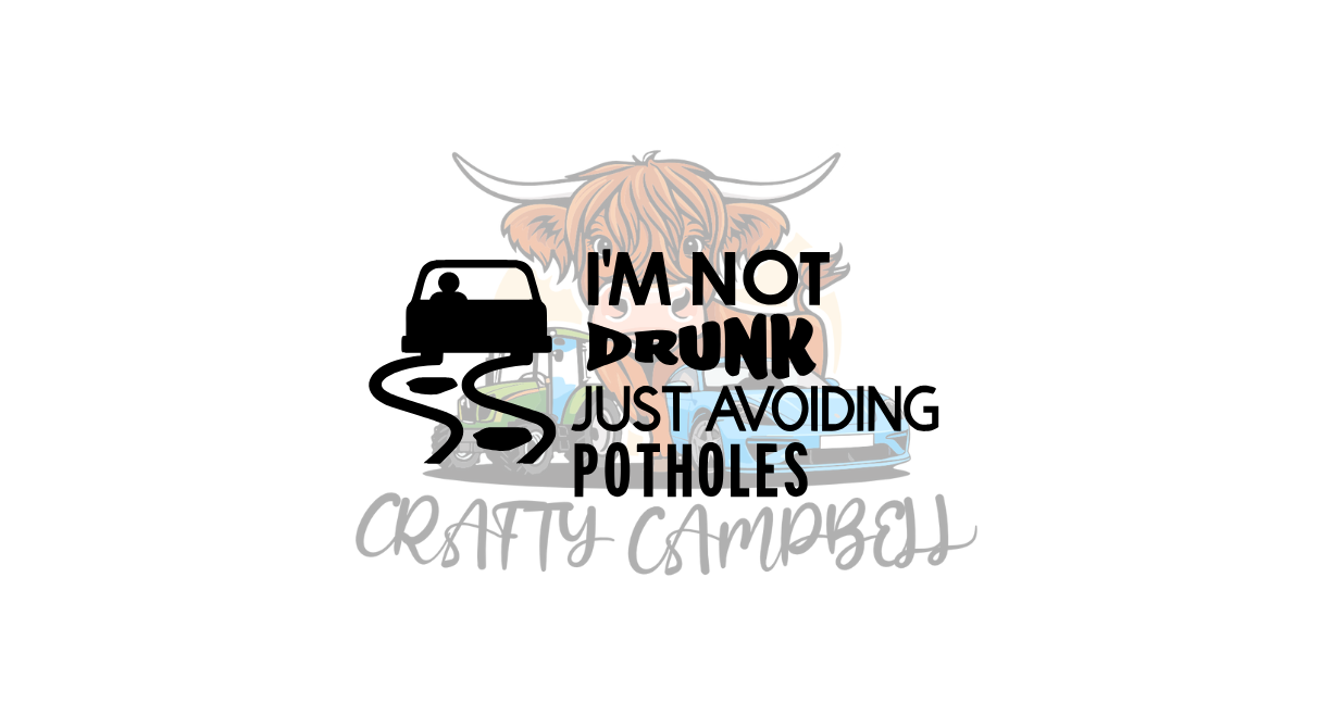 I'm Not Drunk just Avoiding potholes